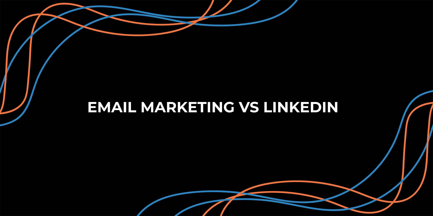 EMAIL-MARKETING-VS-LINKEDIN-01