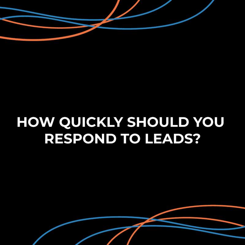 How Quickly Should You Respond to Leads?