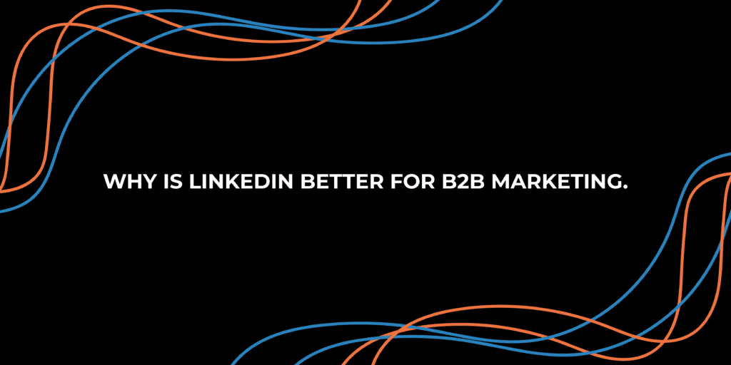 Why is LinkedIn better for B2B marketing | StraightIn