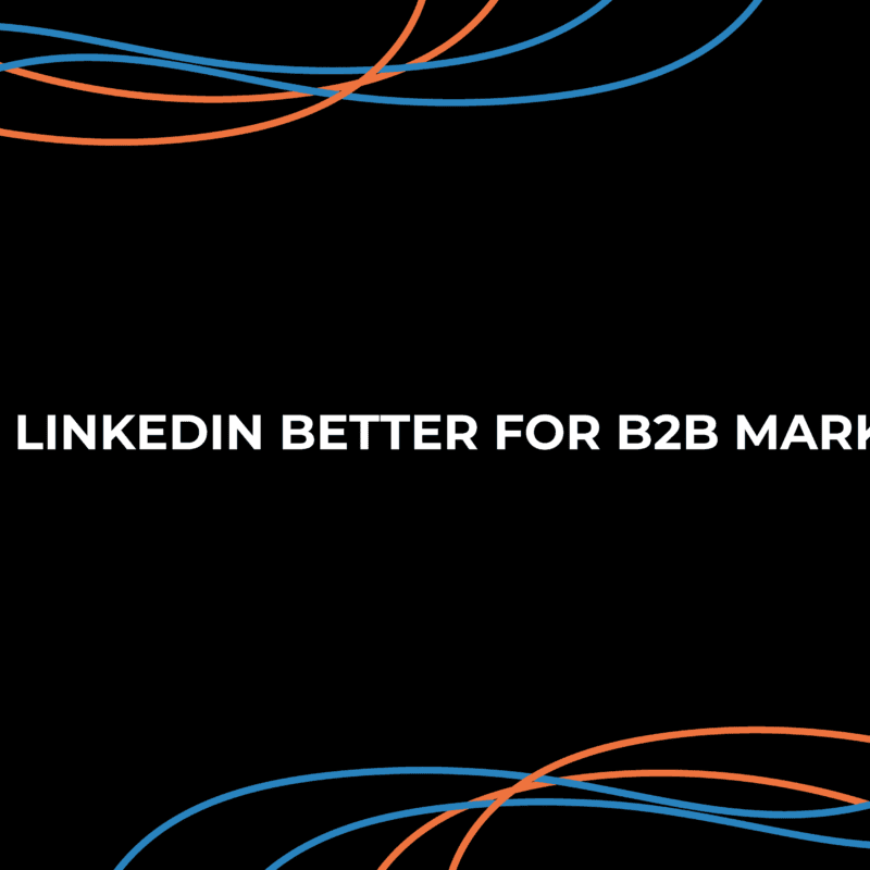 Why is LinkedIn better for B2B marketing