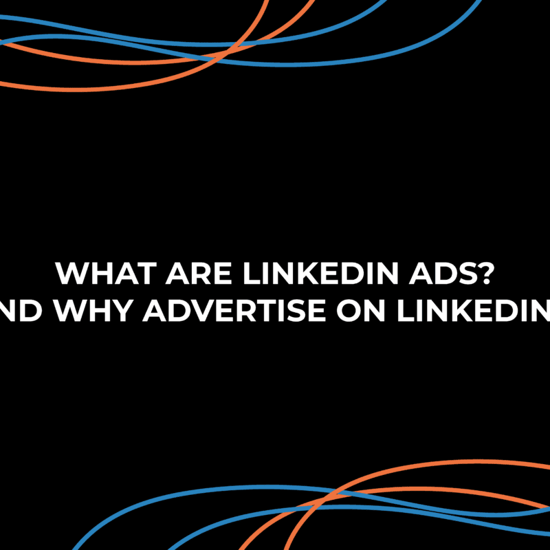 What are LinkedIn Ads? And why advertise on LinkedIn? 