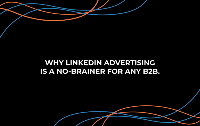 Why LinkedIn Advertising is a no-brainer for any B2B
