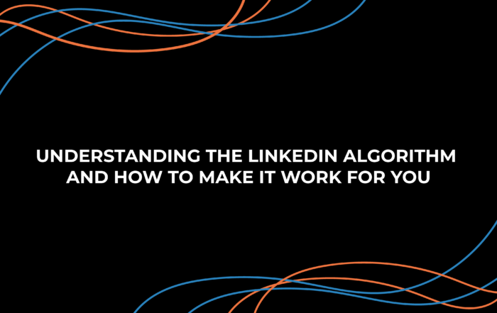 Understanding the LinkedIn Algorithm 2022 and How to Make It Work for You