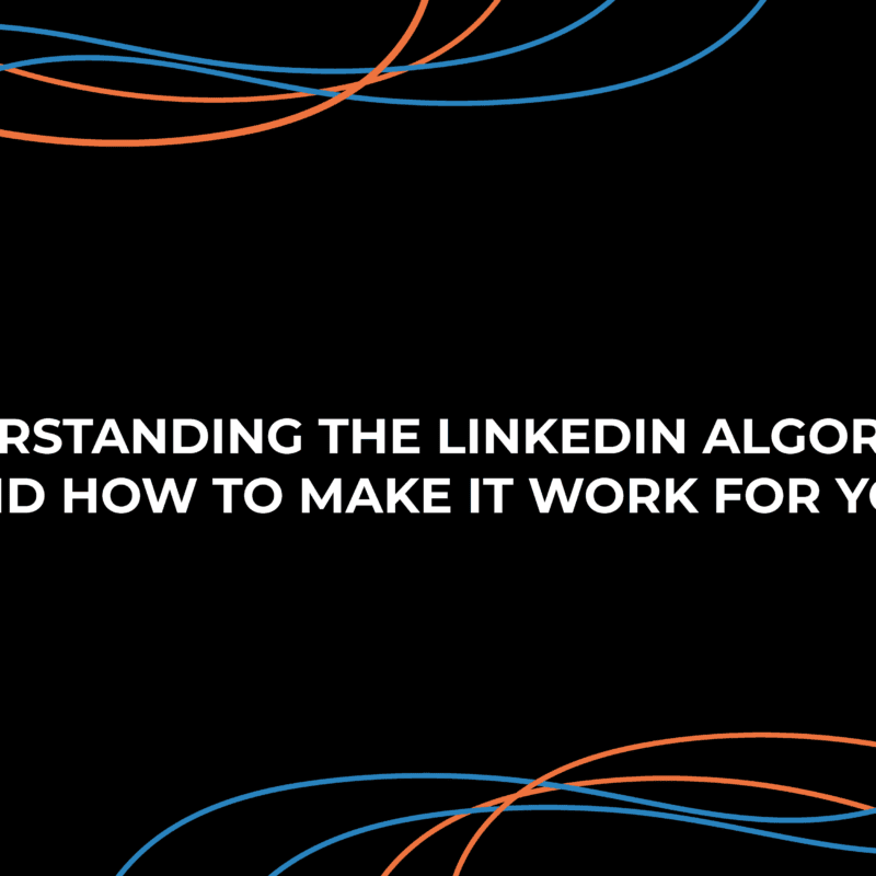 Understanding the LinkedIn Algorithm 2022 and How to Make It Work for You
