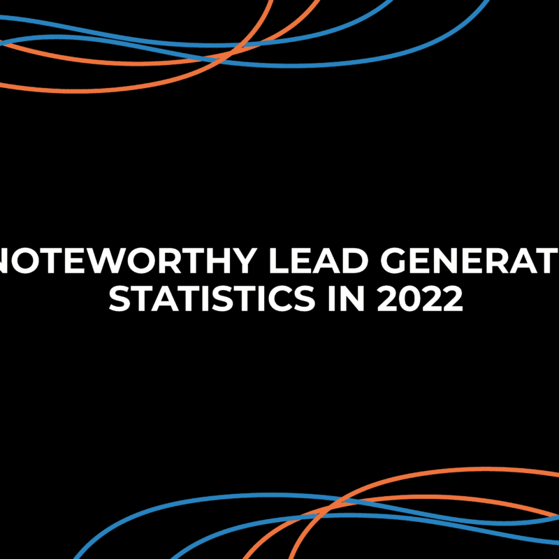 10 Noteworthy Lead Generation Statistics in 2022