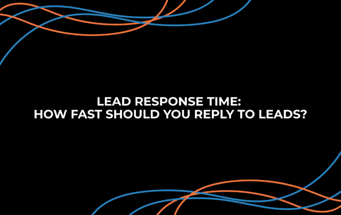 Lead Response Time: How Fast Should You Reply To Leads?