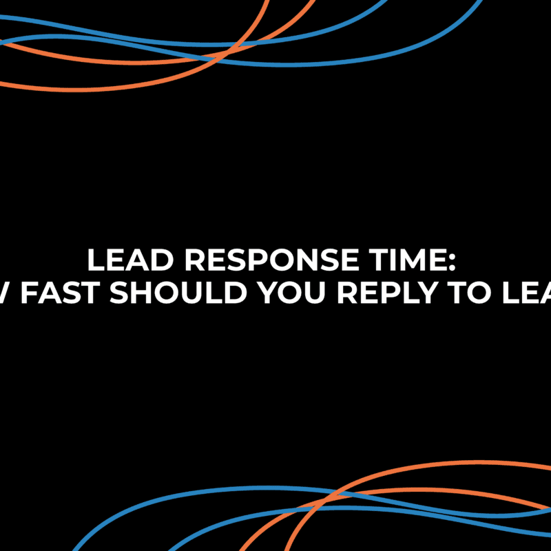 Lead Response Time: How Fast Should You Reply To Leads?