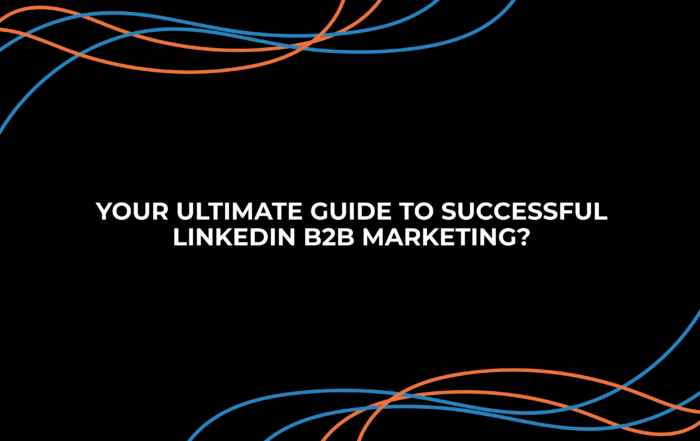 Your Ultimate Guide to Successful LinkedIn B2B Marketing