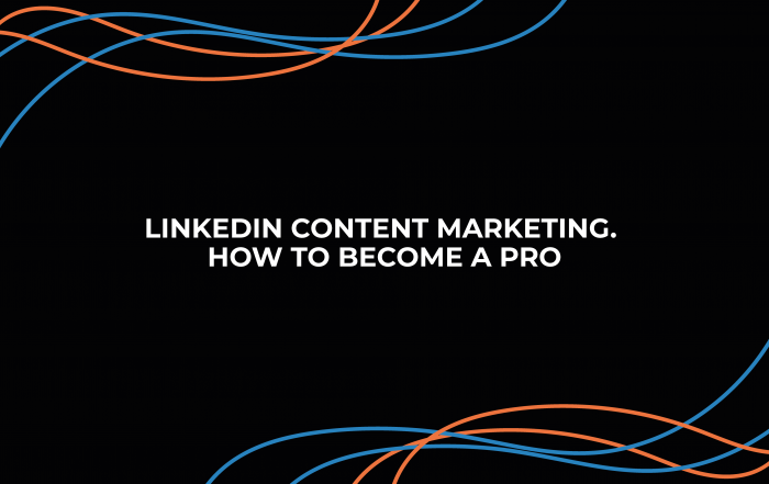 LinkedIn Content Marketing: How to Become A Pro