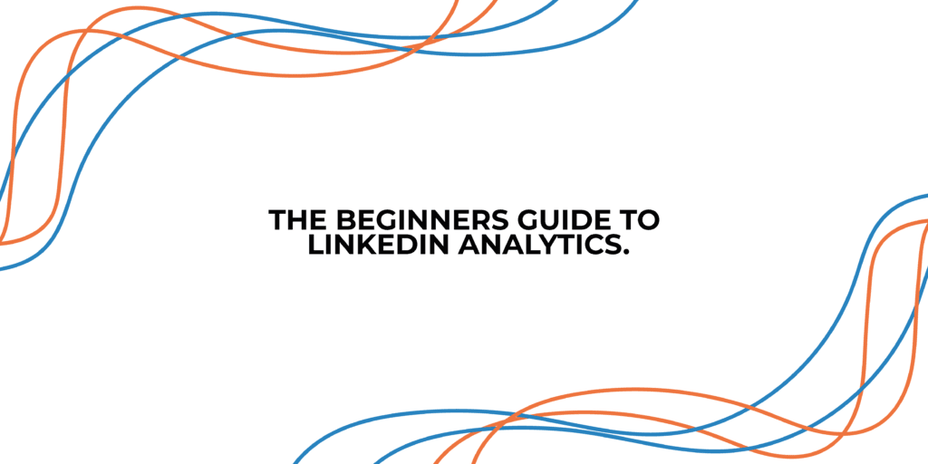 The Beginners Guide to LinkedIn Analytics | StraightIn