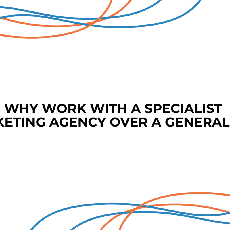 Why work with a specialist marketing agency over a general one.