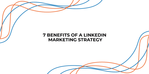 7 Benefits of a LinkedIn Marketing Strategy | StraightIn