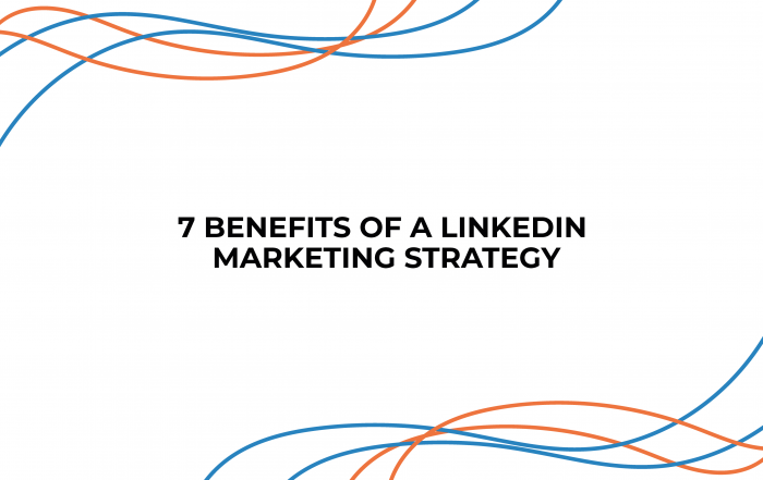 7 BENEFITS OF A LINKEDIN MARKETING STRATEGY