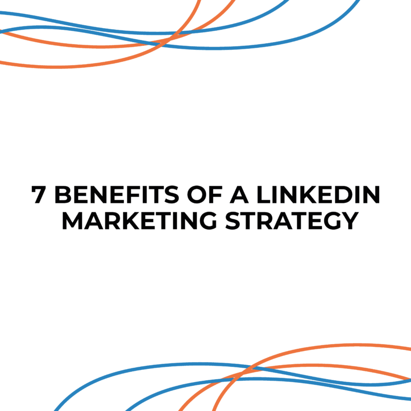 7 BENEFITS OF A LINKEDIN MARKETING STRATEGY