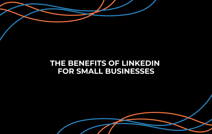 The Benefits of LinkedIn for Small Businesses