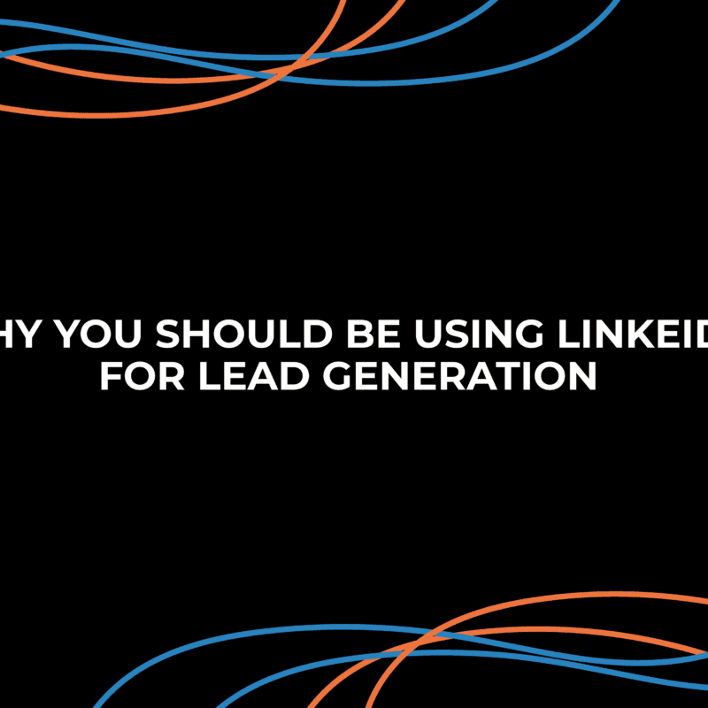 Why you should be using LinkedIn for Lead Generation