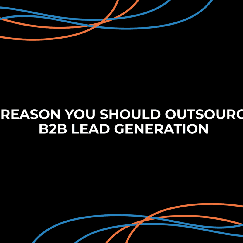 5 reasons you should outsource B2B lead generation
