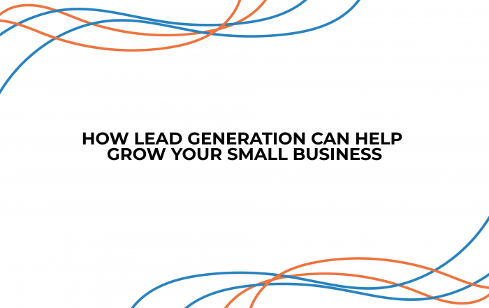 How Lead Generation Can Help Grow Your Small Business
