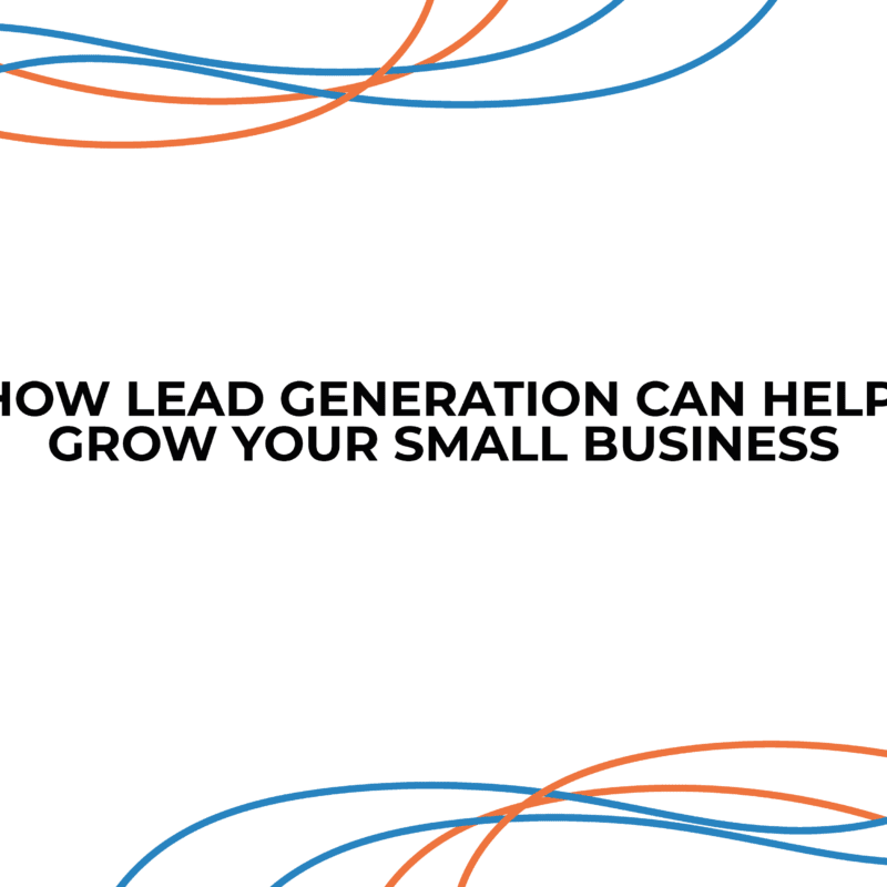 How Lead Generation Can Help Grow Your Small Business