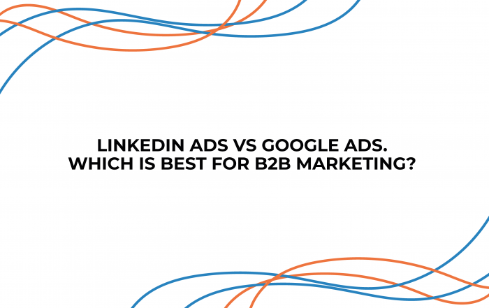 LinkedIn Ads vs Google Ads: Which Is Best For B2B Marketing?