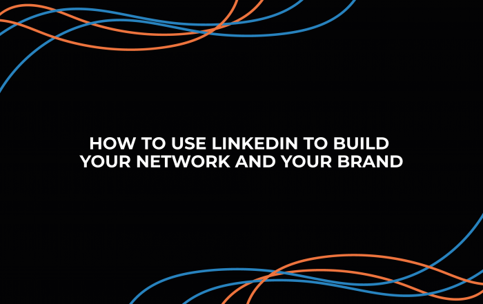 how-to-use-linkedin-to-build-your-network-and-your-brand