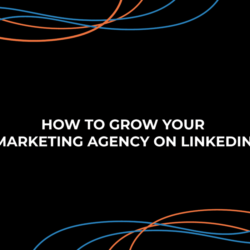 HOW TO GROW YOUR MARKETING AGENCY ON LINKEDIN