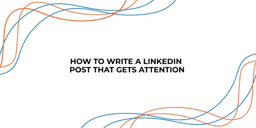 How To Write A LinkedIn Post That Gets Attention | StraightIn