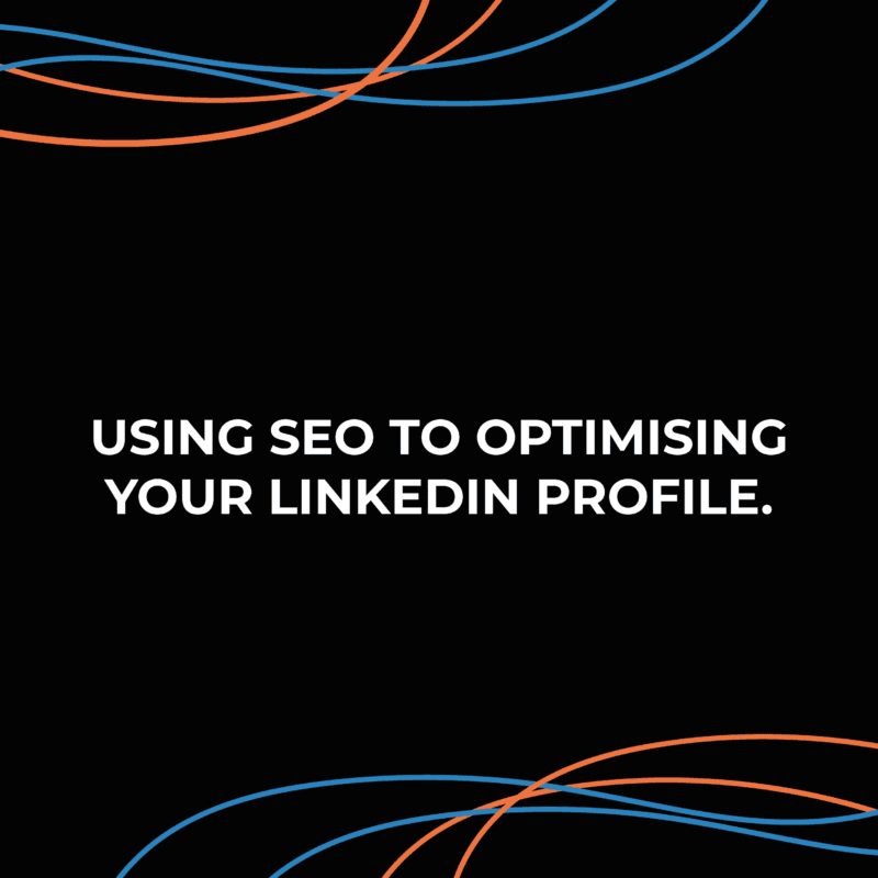 Using SEO to Optimise Your LinkedIn Profile