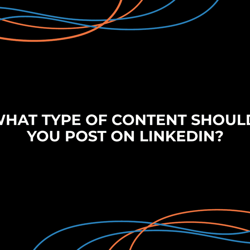 What Type of Content Should You Post on LinkedIn?