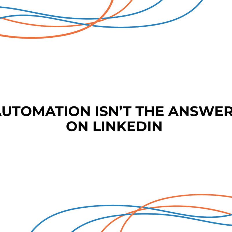 Automation Isn't the Answer on LinkedIn