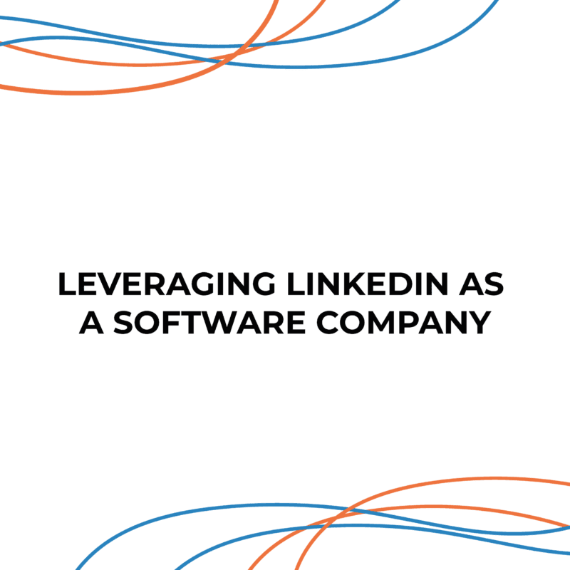 Leveraging LinkedIn as a Software Company