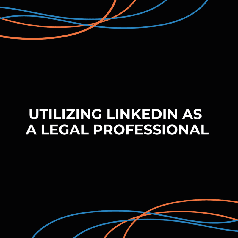 Utilizing LinkedIn as a Legal Professional