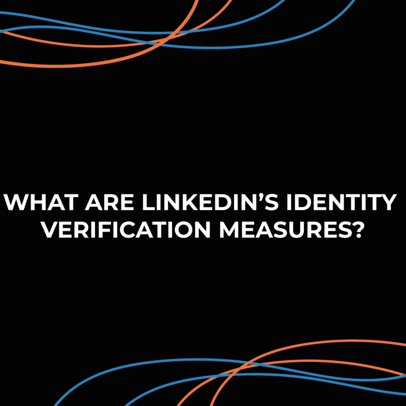 What Are LinkedIn's New Identity Verification Measures?