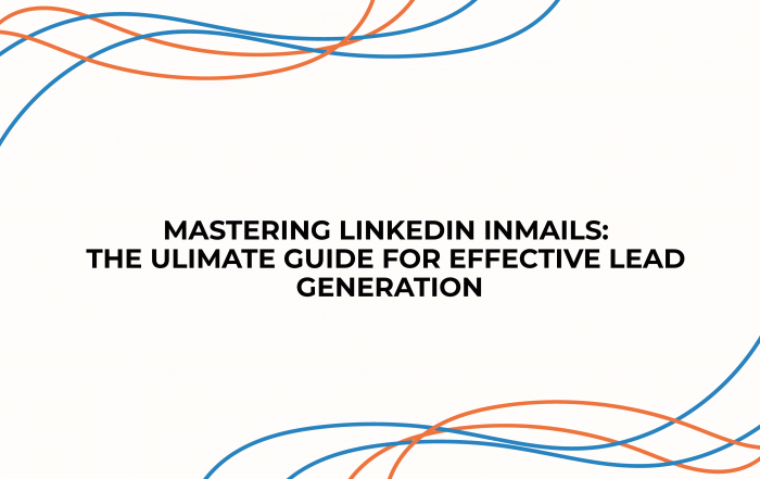 Mastering LinkedIn InMails: The Ultimate Guide for Effective Lead Generation
