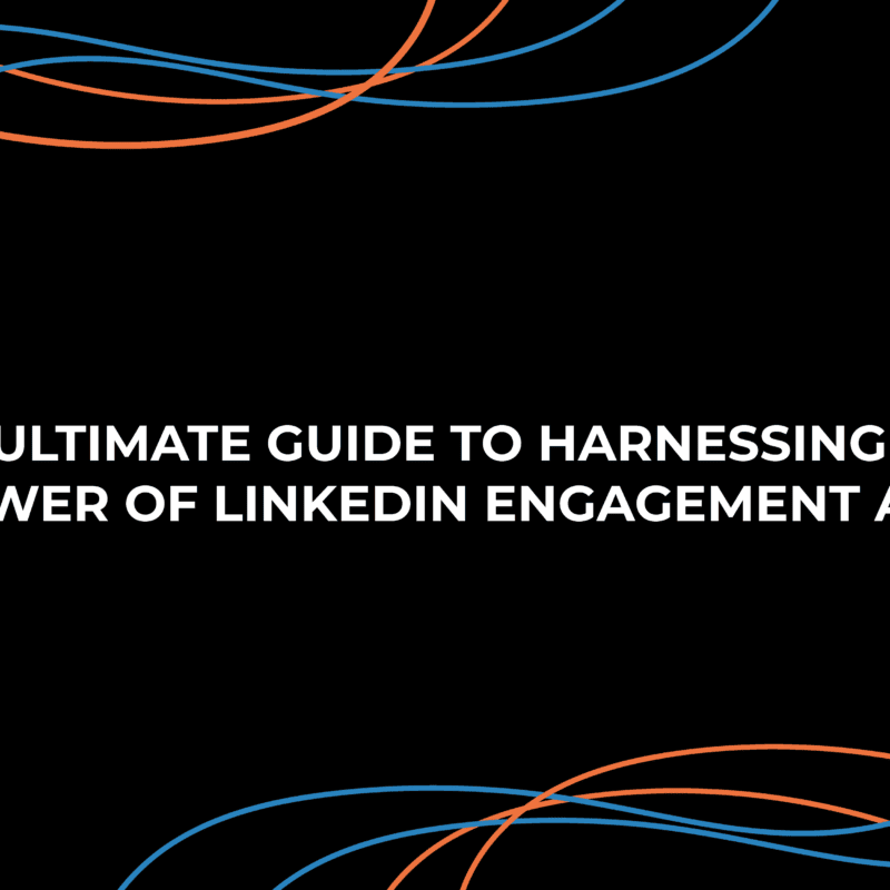 The Ultimate Guide to Harnessing the Power of LinkedIn Engagement Ads