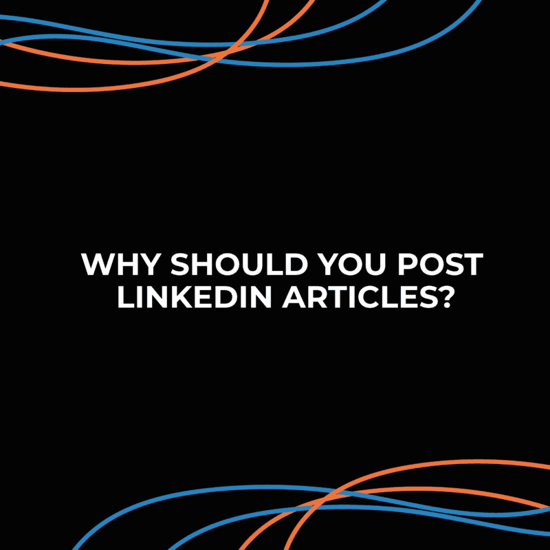 Why should you post LinkedIn Articles?