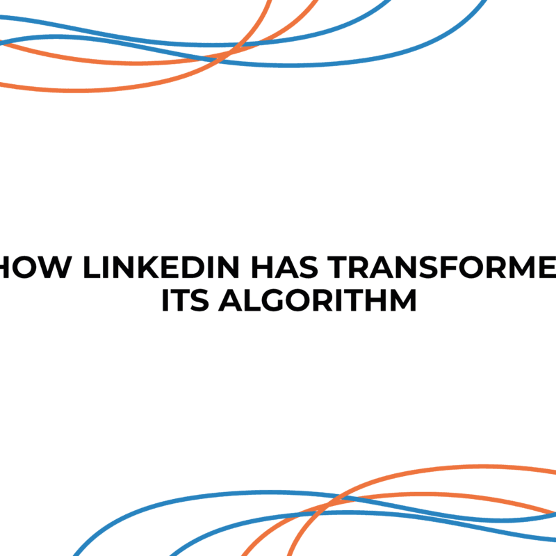 How LinkedIn Has Transformed Its Algorithm