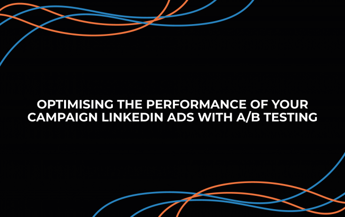 Optimising The Performance of Your LinkedIn Ads With A/B Testing