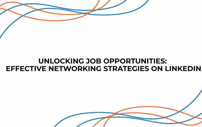 Unlocking Job Opportunities: Effective Networking Strategies on LinkedIn