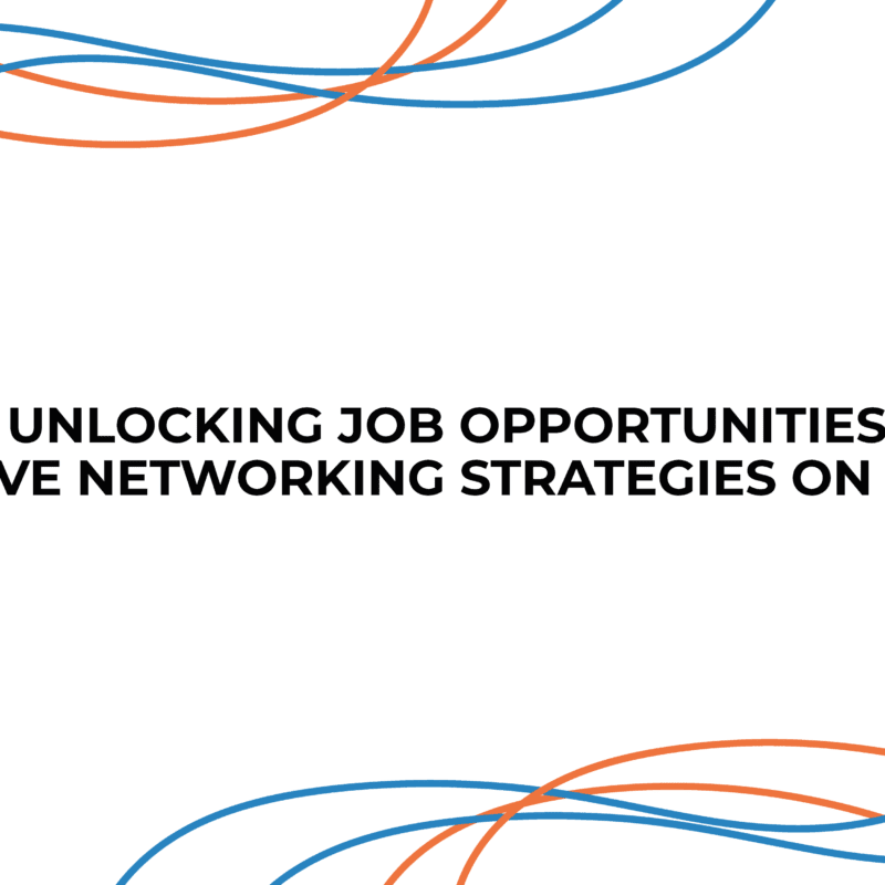 Unlocking Job Opportunities: Effective Networking Strategies on LinkedIn