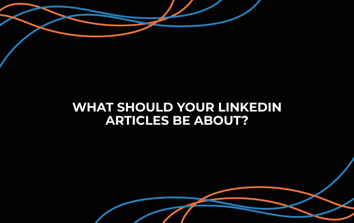 What should your LinkedIn Articles be about?
