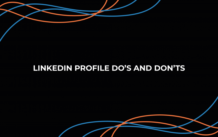 LinkedIn Profile Do’s And Don’ts