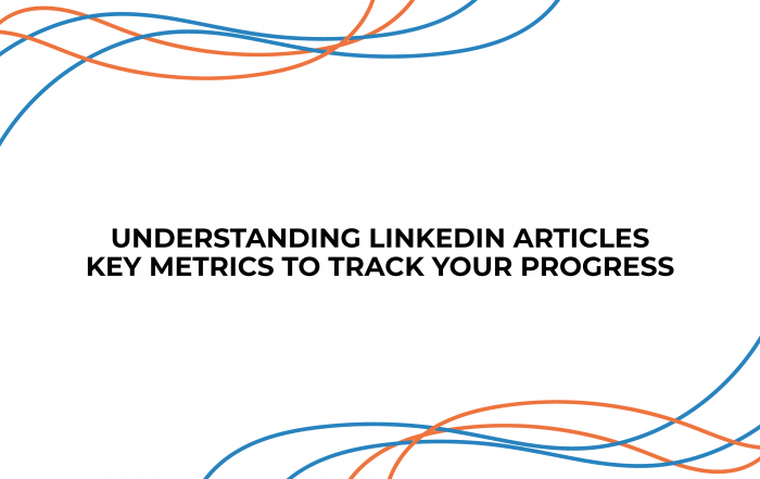 Understanding LinkedIn Articles: Key Metrics to Track Your Progress