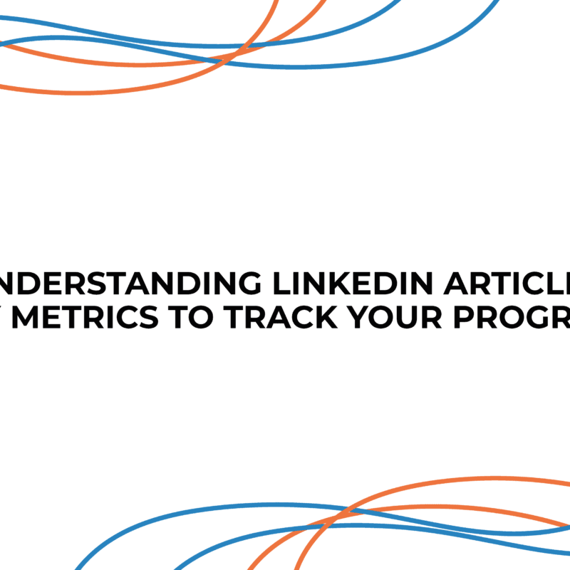 Understanding LinkedIn Articles: Key Metrics to Track Your Progress