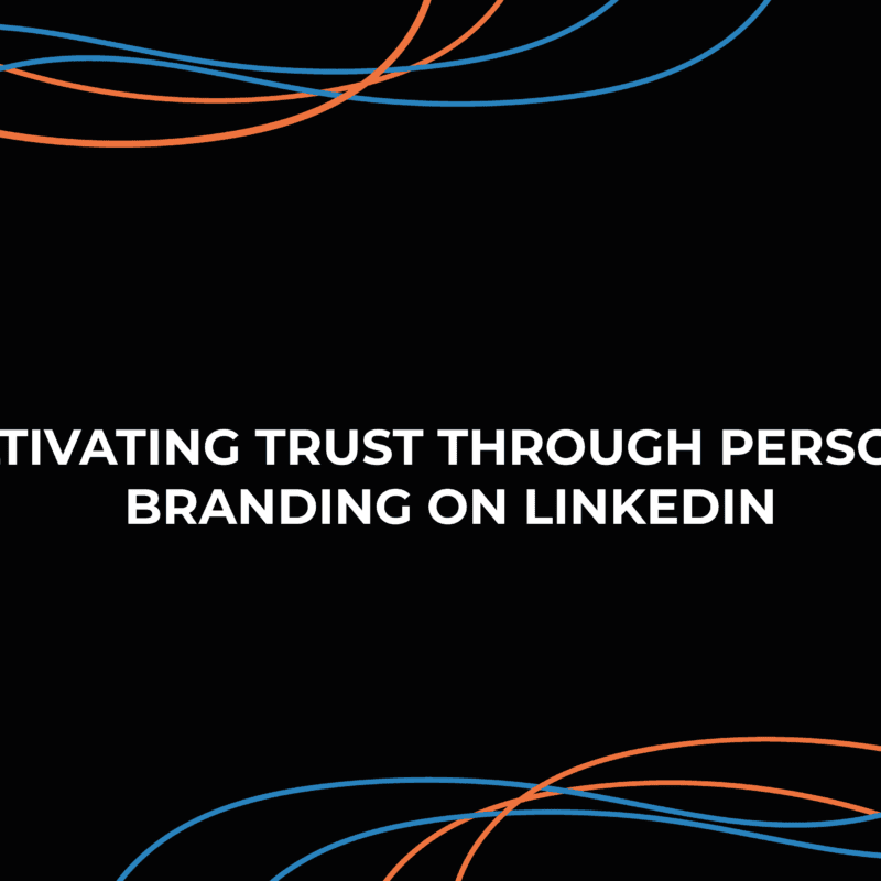 Cultivating Trust Through Personal Branding on LinkedIn