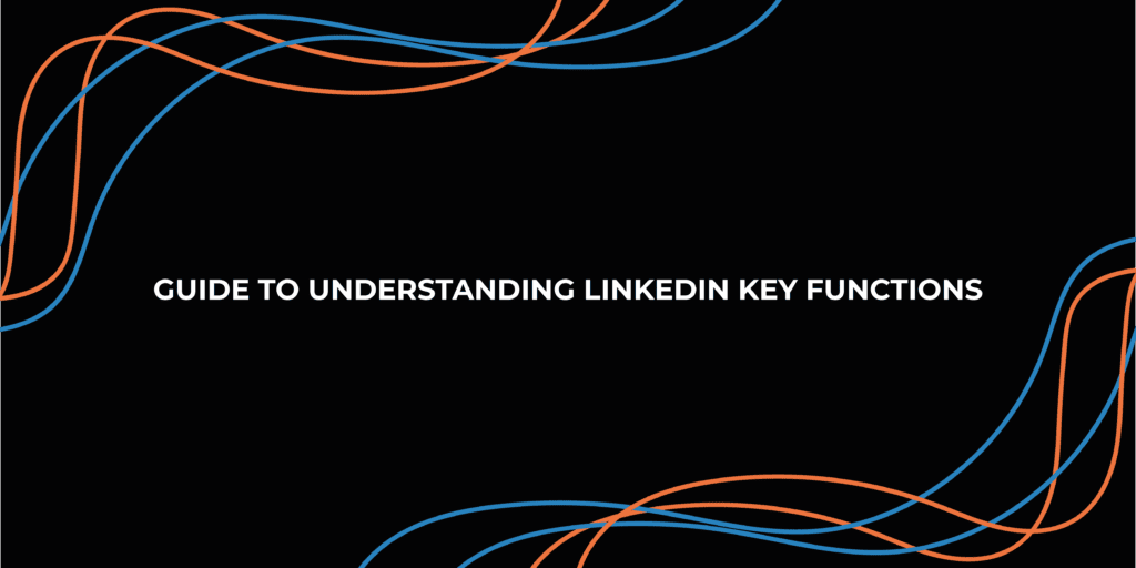 Guide to Understanding LinkedIn Key Functions | StraightIn