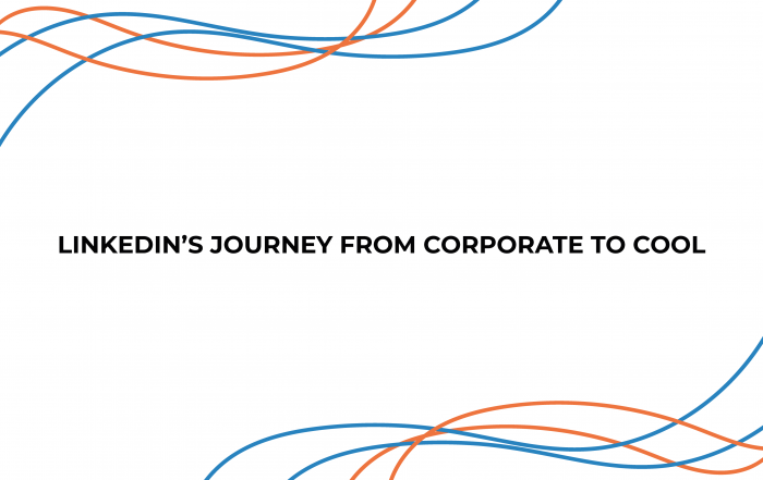 LinkedIn’s Journey from Corporate to Cool