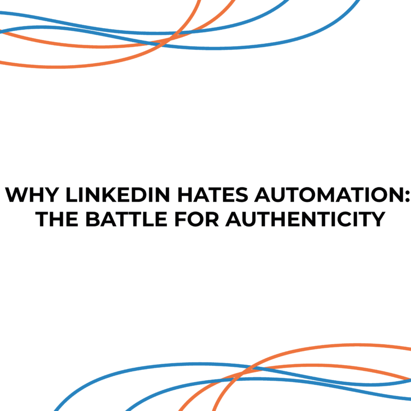 Why LinkedIn Hates Automation: The Battle for Authenticity