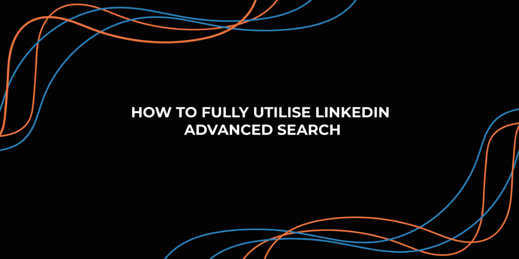 How to Fully Utilise LinkedIn Advanced Search | StraightIn