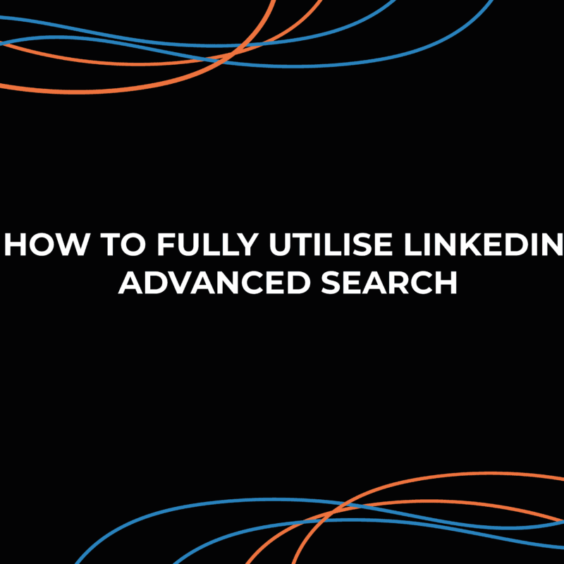 How to Fully Utilise LinkedIn Advanced Search